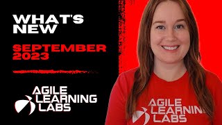 What's new with Agile Learning Labs? September 2023