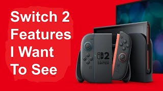 Switch 2 Features I Want To See