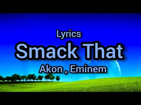 Akon ft Eminem - Smack That Lyrics #dopelyrics @Akon @DopeLyrics @eminem #eminem
