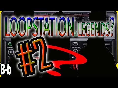 Legends of LoopStation? #2