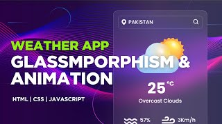 Weather App with Glassmorphism UI | HTML CSS JavaScript | Vanilla JS Weather API Project | by Abbas