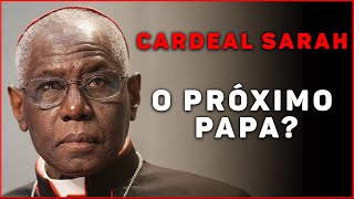 CARDINAL SARAH: THE POSSIBLE SUCCESSOR OF POPE FRANCIS IN THE CONCLAVE?