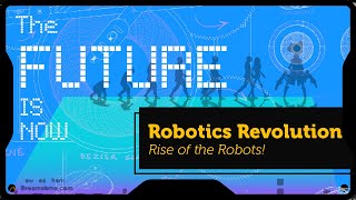 Robotics revolution: the evolution of robotics and the rise of the Robots