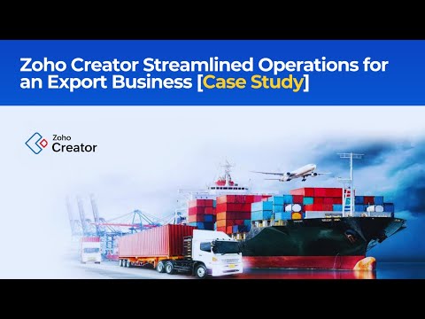 Zoho Creator Streamlined Operations for an Export Business [Case Study]