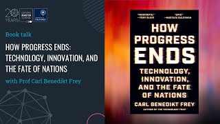 'How Progress Ends : Technology, Innovation, And The Fate Of The Nations' with Carl Benedikt Frey