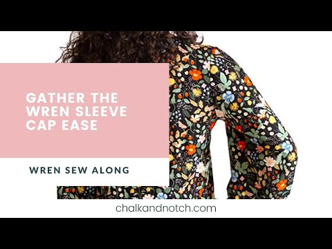 Wren Sew Along | 2. Gather the Sleeve Cap