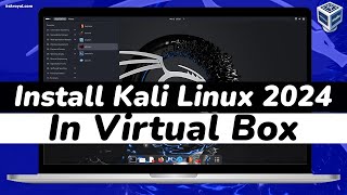 How To Install Kali Linux 2024 in VirtualBox