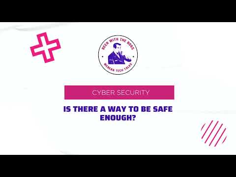 S1 E8: Cyber Security: is there a way to be safe enough?