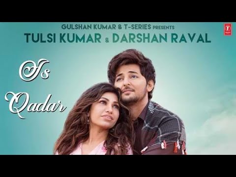Is Qadar | Tulsi Kumar, Darshan Raval | Sachet-Parampara | Sayeed Quadri | Arvindr K | Bhushan K
