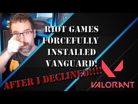 Riot Games FORCEFULLY installed Vanguard AFTER I DECLINED!!!