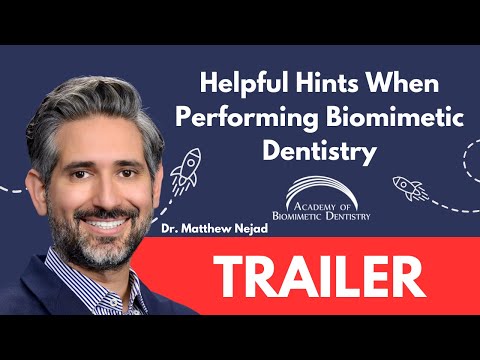 Dr. Matthew Nejad - Helpful Hints When Performing Biomimetic Dentistry
