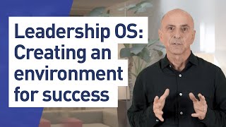 Leadership OS: Creating an environment for success