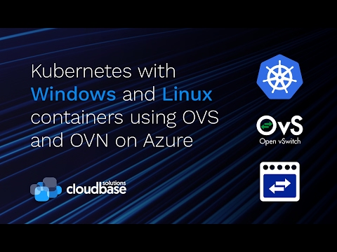 Kubernetes with Windows and Linux containers using OVS and OVN on Azure