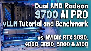 vLLM on Dual AMD Radeon 9700 AI PRO: Tutorials,  Benchmarks (vs RTX 5090/5000/4090/3090/A100)