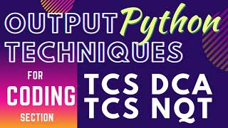 Output Techniques | TCS DCA | TCS NQT | Python