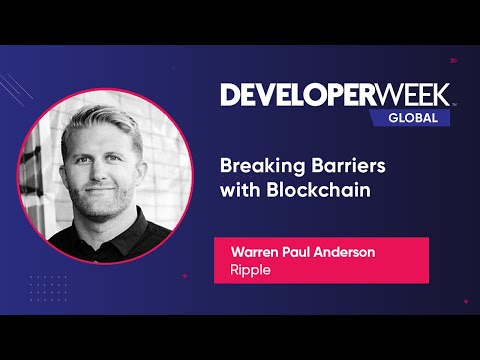 Breaking Barriers With Blockchain (DeveloperWeek Global 2020)