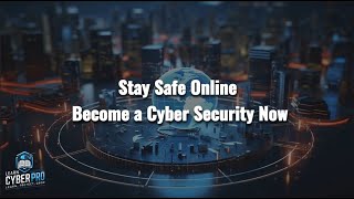 Stay Safe Online.. Become a Cyber Security Professional