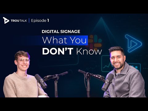 Everything You Don’t Know About Digital Signage | APIs, Event Triggers & AI | TrouTalk Ep. 1