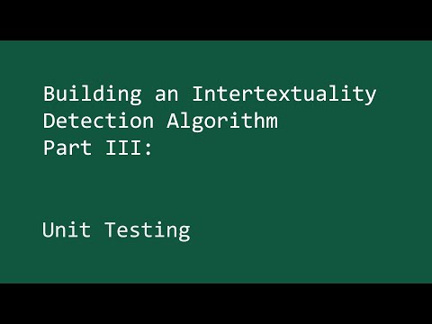 Building an Intertextuality Detection Algorithm, Part III: Unit Testing