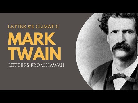 Mark Twain's Letters from Hawaii: Letter #1 Climatic