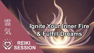 Reiki to Ignite Your Inner Fire • Fulfill Your Dreams • Awaken Passion & Purpose • Energy Healing