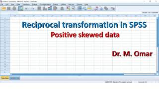Reciprocal transformation of positively and negatively skewed data in SPSS Tutorial