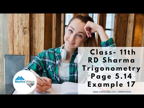 Maths Vidya Institute // Class 11th RD Sharma // Trigonometry // Page 5.14 // Example  17 //