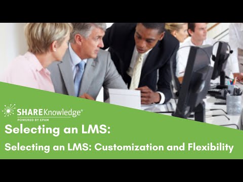 Selecting an LMS :  Customization and Flexibility