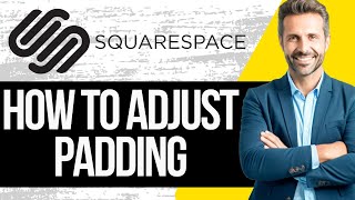 How to Adjust Padding on Squarespace