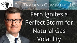 Fern Ignites a Perfect Storm for Natural Gas Volatility