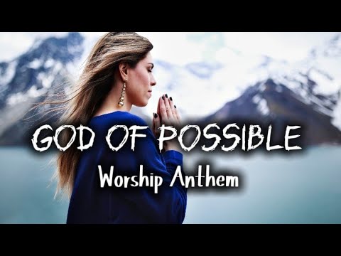 God of Possible — A Powerful Worship Declaration | Ai Praiz by Kelee