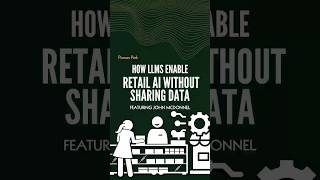 HOW LLMS ENABLE RETAIL AI WITHOUT SHARING DATA