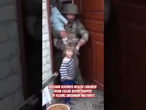 Russian Troops rescue young children from a cellar, booby trapped by retreating Ukrainian militants