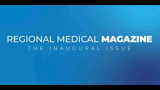 Introducing Regional Medical Magazine The Inaugural Issue [January 2021]