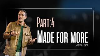 Made For More :Part 4 - Jared Hight