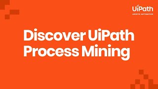 Discover how UiPath Process Mining uncovers, analyzes, and improves your business processes