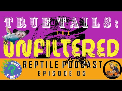 TRUE TAILS: THE UNFILTERED REPTILE PODCAST EP05