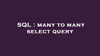 SQL : many to many select query