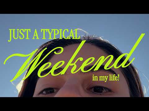 weekend vlog ⭐️ kinda romanticizing my life and also talking about random things
