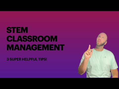 Top 3 (Plus 1 Bonus) STEM Classroom Management Tips