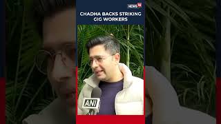 Raghav Chadha Calls Out Gig Worker Exploitation, Seeks Fair Pay and Dignity Amid Protests | N18S