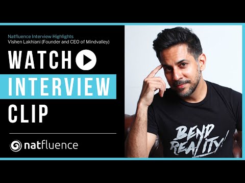 Vishen Lakhiani (Founder of Mindvalley) - Natfluence Interview Highlights