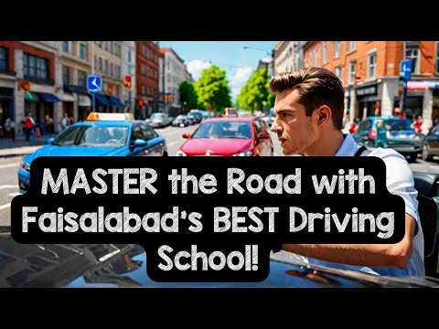 Master the Road at Faisalabad's Best Driving School