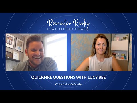 The Recruiter Ricky How to get Hired Podcast - Quickfire Questions with Lucy Bee