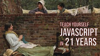 Teach Yourself Javascript In 21 Years
