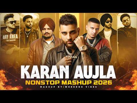 Karan Aujla Nonstop Mashup 2026 | Karan Aujla Ft.Cheema Y | Best Of Karan Aujla Hits | Weekend Vibe