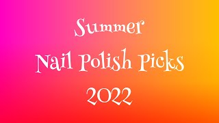 Summer 2022 Nail Polish Picks