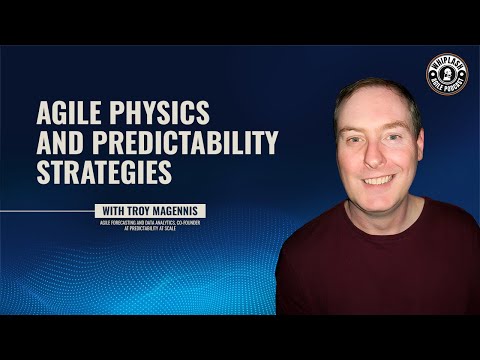 Agile Physics and Predictability Strategies with Troy Magennis