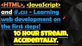 I Accidentally Streamed for 10 Hours Straight! - (Webdev learning - Ep6)