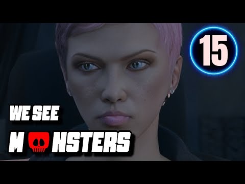 WE SEE MONSTERS - Ep 15 "I want a piece"